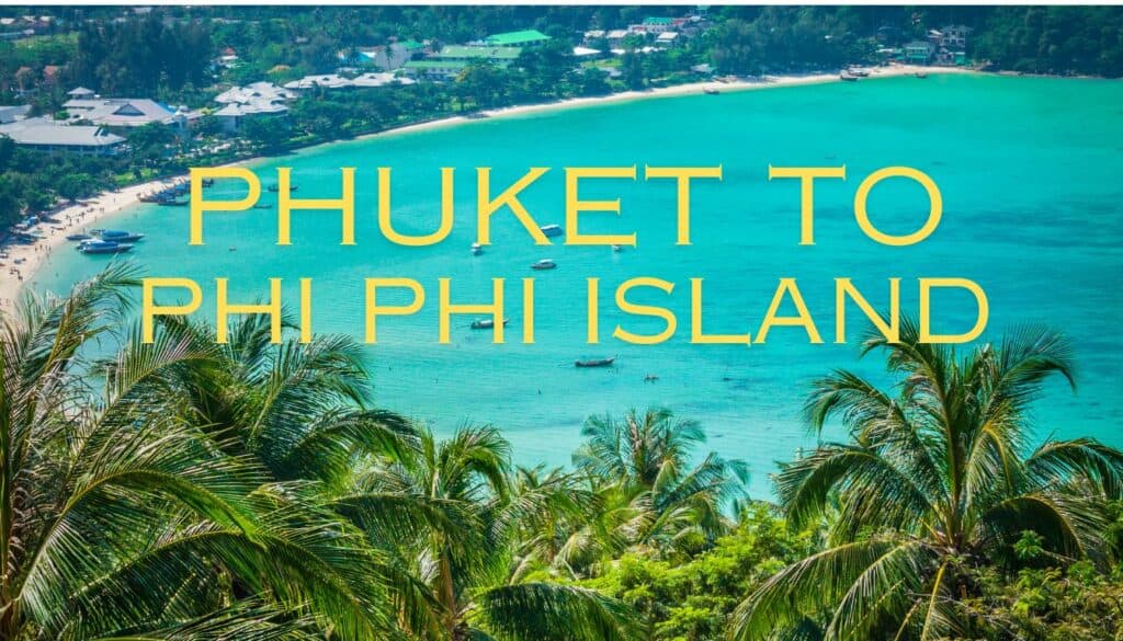 how to get to Phi Phi Island from Phuket